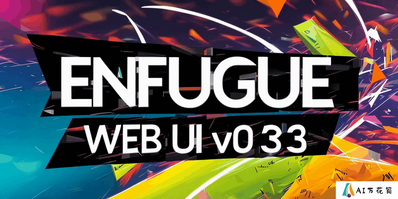 ENFUGUE: 开源的AI图像和视频生成Web应用